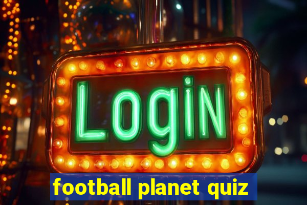 football planet quiz